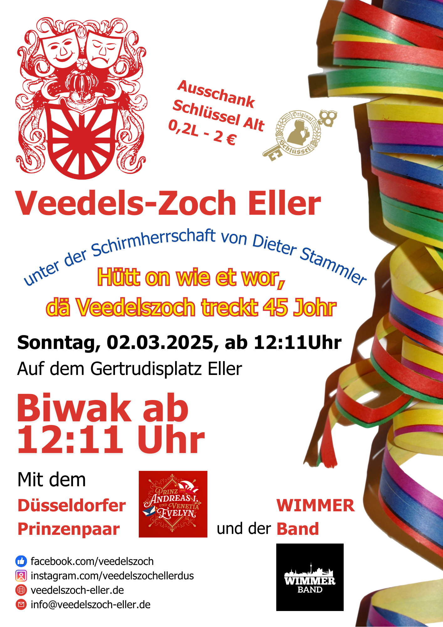 Das Bild zeigt ein buntes Plakat für den Veedels-Zoch Eller 2025. Oben links befindet sich das rote Wappen von Eller mit zwei Karnevalsmasken. Daneben steht: „Ausschank Schlüssel Alt 0,2L – 2,00 €“ mit dem Schlüssel-Alt-Logo. Der zentrale Text lautet: „Veedels-Zoch Eller unter der Schirmherrschaft von Dieter Stammler Hütt on wie et wor, dä Veedelszoch treckt 45 Johr Sonntag, 02.03.2025, ab 12:11 Uhr Auf dem Gertrudisplatz Eller Biwak ab 12:11 Uhr“ Unten wird auf besondere Gäste hingewiesen: das Düsseldorfer Prinzenpaar „Prinz Andreas I. & Venetia Evelyn“ sowie „Wimmer und der Band“. Am rechten Rand sind bunte Luftschlangen abgebildet. Das Design ist farbenfroh und karnevalistisch gestaltet.